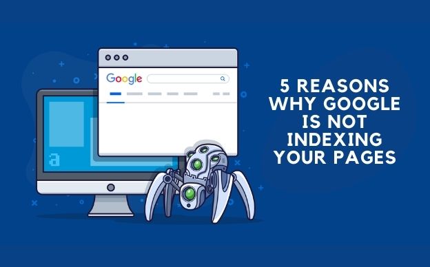 why Google is not indexing your pages